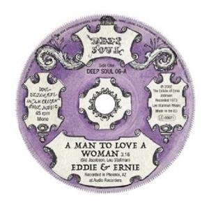 Eddie & Ernie - A Man To Love A Woman / You Make My Life A Sunny Day