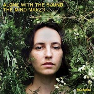 Kolezanka - Alone With The Sound The Mind Makes 1LP