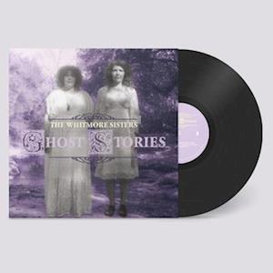 Whitmore Sisters, The, Whitmore Sisters the - Ghost Stories 1LP
