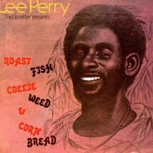 Lee Perry - Roast Fish Collie Weed & Corn Bread 1LP