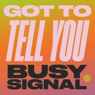 Busy Signal - Got to Tell You 1LP