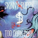 Skinny Puppy - Too Dark Park 1-LP