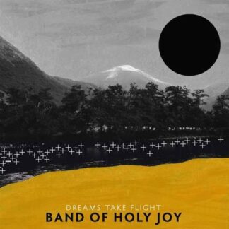 Band Of Holy Joy - Dreams Take Flight 1LP