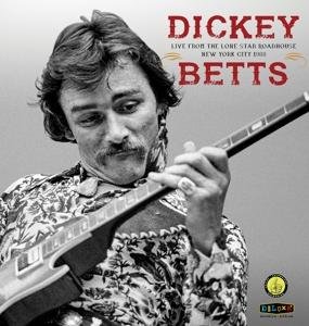 Dickey Betts - Live From The Lone Star Roadhouse New York City 1988 2LP
