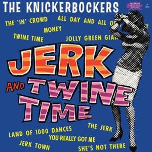 Knickerbockers - Jerk And Twine Time 1LP