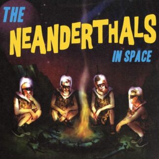 Neanderthals - The Neanderthals In Space (Yellow Vinyl) 1LP