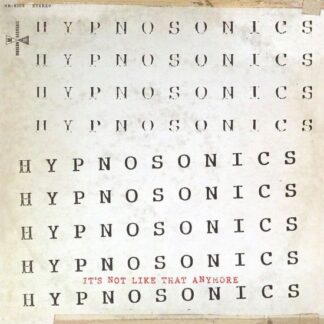 Hypnosonics - Its Not Like That Anymore 1LP