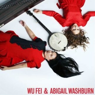 WU FEI & ABIGAIL WASHBURN - WU FEI & ABIGAIL WASHBURN