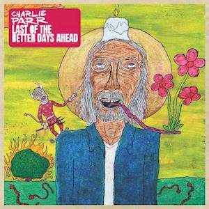 Charlie Parr - Last of the Better Days Ahead 2LP