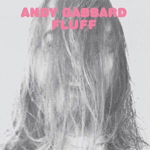 Andy Gabbard - Fluff 1LP