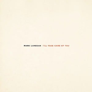 LANEGAN, MARK - I'LL TAKE CARE OF YOU 1-LP