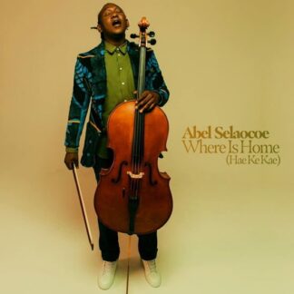 Abel Selaocoe - Where is Home (Hae Ke Kae) 1LP