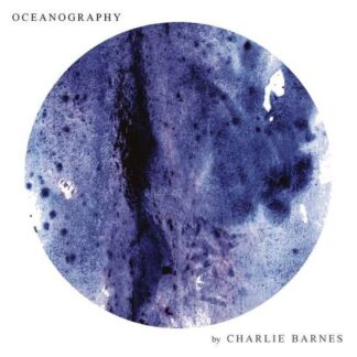 Charlie Barnes - Oceanography 2LP