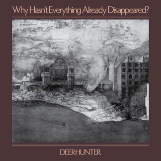 Deerhunter - Why Hasn't Why Hasn't Everything Already Disappeared? 1LP