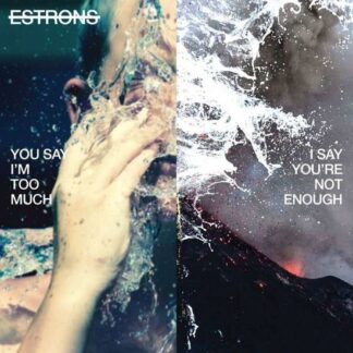 Estrons - You Say I'm Too Much I Say You're Not Enough 1LP