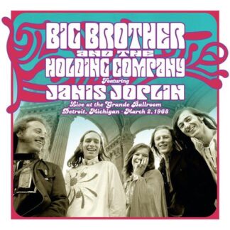 Big Brother & The Holding Company Feat. Janis Joplin - Live At The Grande Ballroom Detroit; March 2, 1968 1LP
