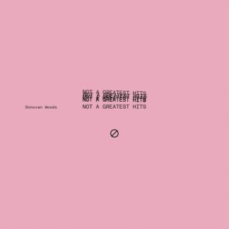 Donovan Woods - Not A Greatest Hits 1LP