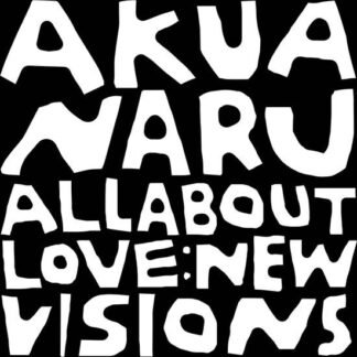 AKUA NARU - ALL ABOUT LOVE NEW VISIONS