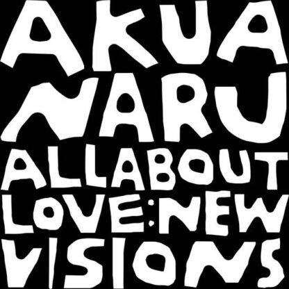 AKUA NARU - ALL ABOUT LOVE NEW VISIONS
