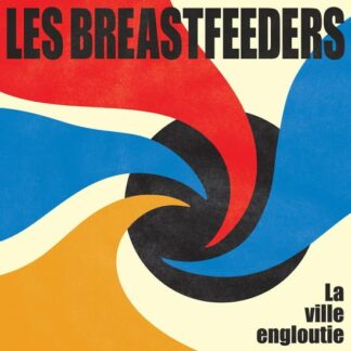 Les Breastfeeders - La Ville Engloutie 1LP
