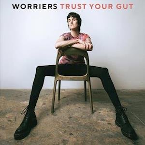 WORRIERS - TRUST YOUR GUT