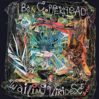 Ben Copperhead - Wailing Viridescence 1LP