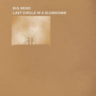 Big Bend - Last Circle in a Slowdown 1LP