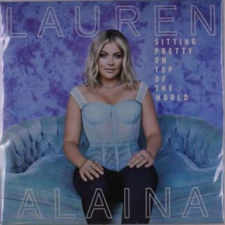 Lauren Alaina - Sitting Pretty On Top Of The World 2LP