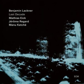 Benjamin Lackner, Mathias Eick, Jerome Regard, Manu Katche - Last Decade 1LP