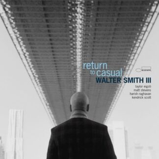 Walter Smith III - Return To Casual 1LP