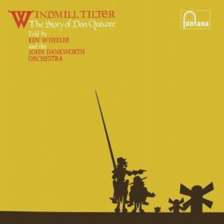WHEELER KEN / DANKWORTH JOHN - WINDMILL TILTER (THE STORY OF