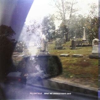Pillow Talk - What We Should Have Said 1LP