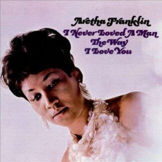 Aretha Franklin - I Never Loved A Man The Way I 1LP