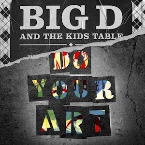 Big D & the Kids Table - Do Your Art 2LP