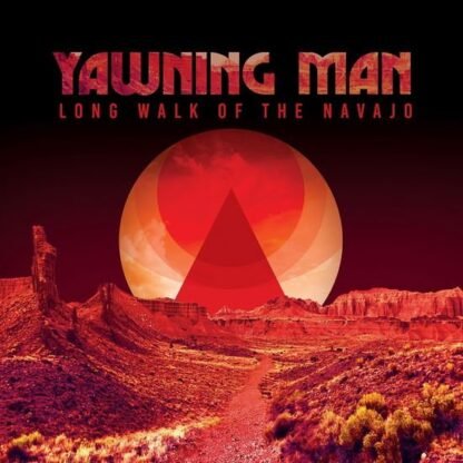 YAWNING MAN - Long Walk Of The Navajo