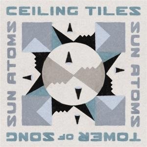 Sun Atoms - Ceiling Tiles / tower of Song 1LP