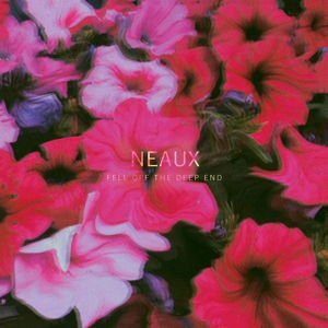 Neaux - Fell Off The Deep End 1LP