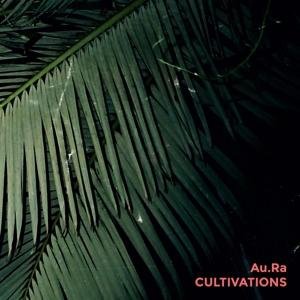 Au.ra - Cultivations 1LP