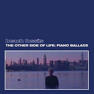 Beach Fossils - The Other Side of Life: Piano Ballads 1LP