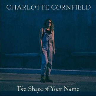 Charlotte Cornfield - The Shape Of Your Name (Deluxe Edition) (Blue Vinyl) 1LP