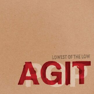 Lowest of the Low - Agitpop 1LP