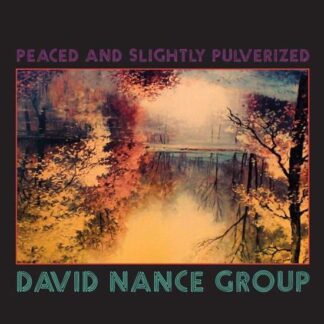 David Nance Group - Peaced and Slightly Pulverized 1LP