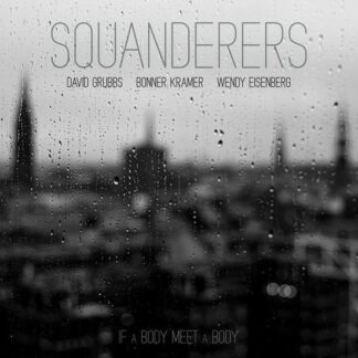 Squanderers - If a Body Meet a Body 1LP