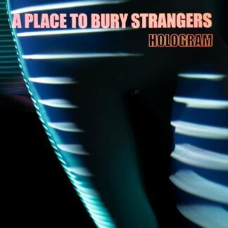 A Place to Bury Strangers - Hologram 1LP