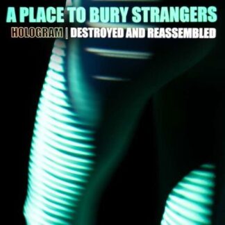 A Place to Bury Strangers - Hologram - Destroyed & Reassembled (Remix Album) (White Vinyl) (Black Friday 2021) 1LP
