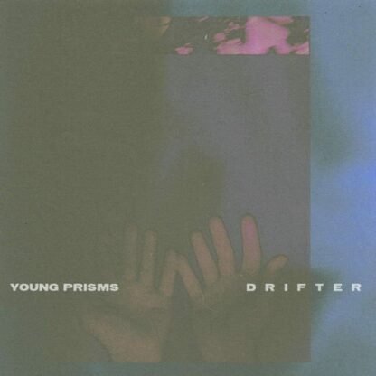 YOUNG PRISMS - Drifter