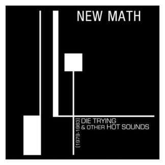 New Math - Die Trying & Other Hot Sounds (1979-1983) 1LP
