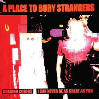 A Place to Bury Strangers - Chasing Colors / I Can Never Be As Great As You (White Vinyl) 1LP