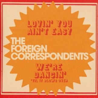 Foreign Correspondents - Lovin You Aint Easy 1LP