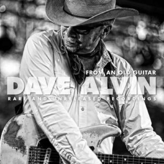 Dave Alvin - From An Old Guitar: Rare And Unreleased Recordings 2LP